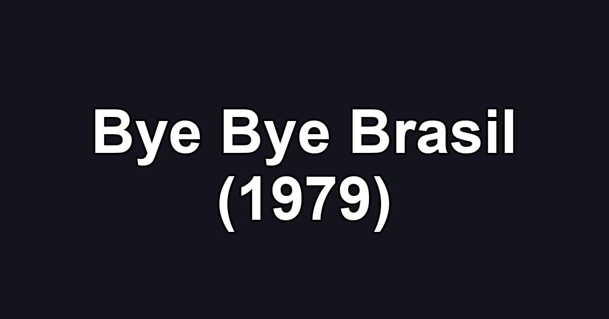 Bye Bye Brasil (1979)