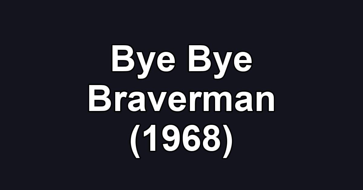 Bye Bye Braverman (1968)
