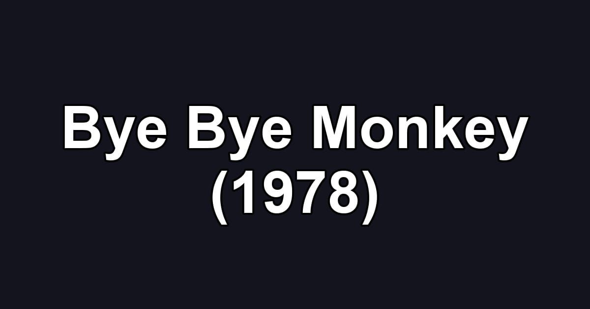 Bye Bye Monkey (1978)