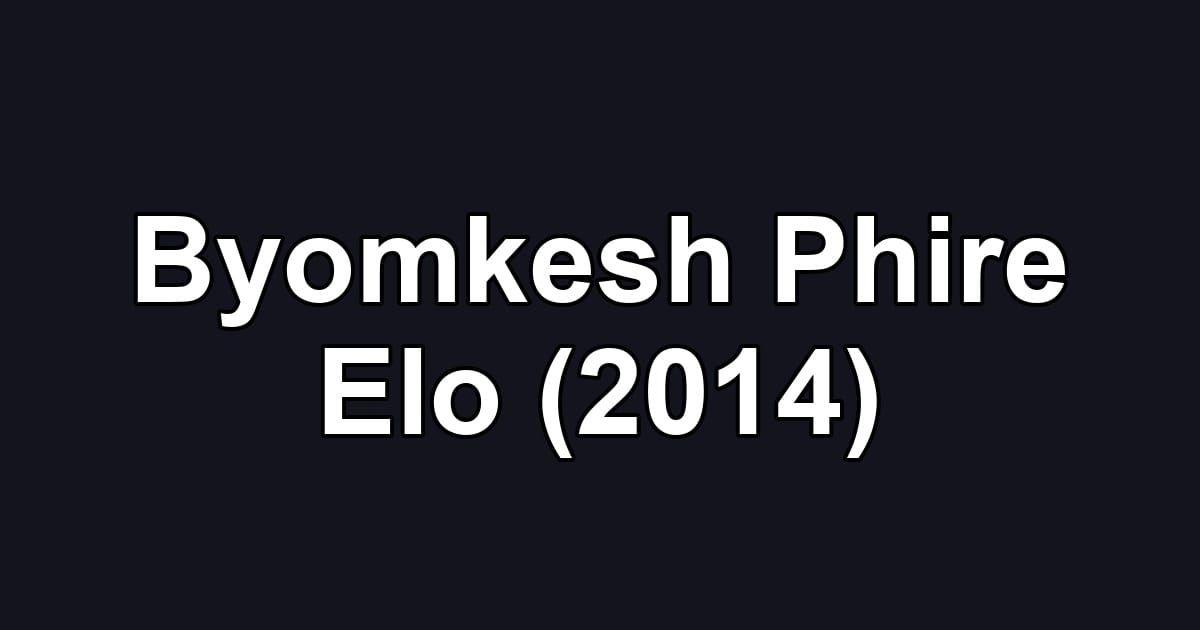 Byomkesh Phire Elo (2014)