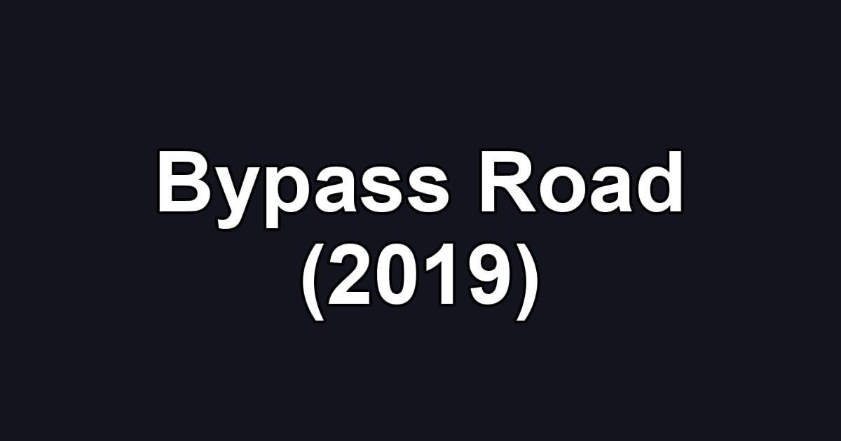 Bypass Road (2019)