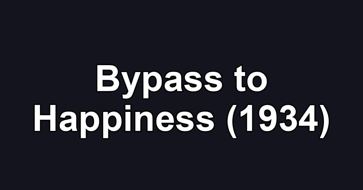 Bypass to Happiness (1934)