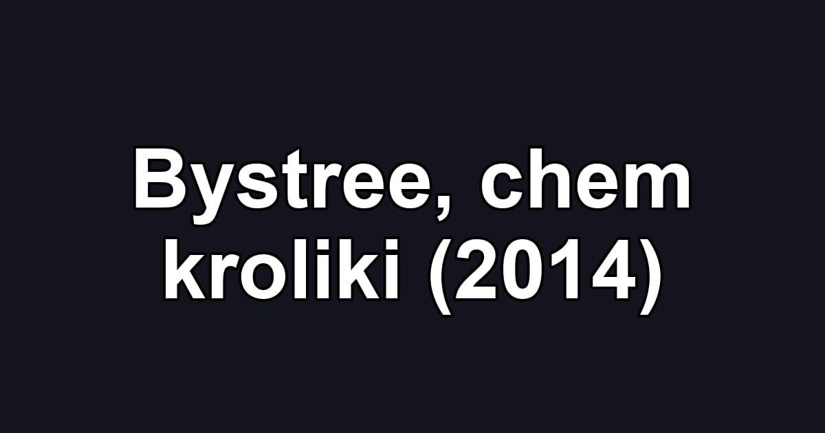 Bystree, chem kroliki (2014)
