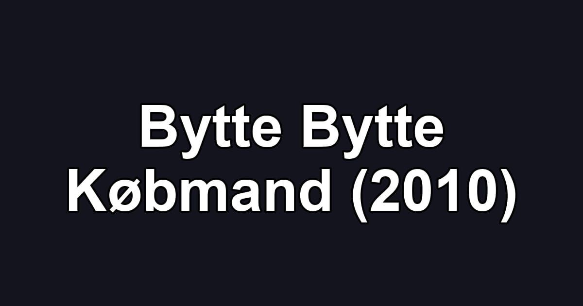 Bytte Bytte Købmand (2010)