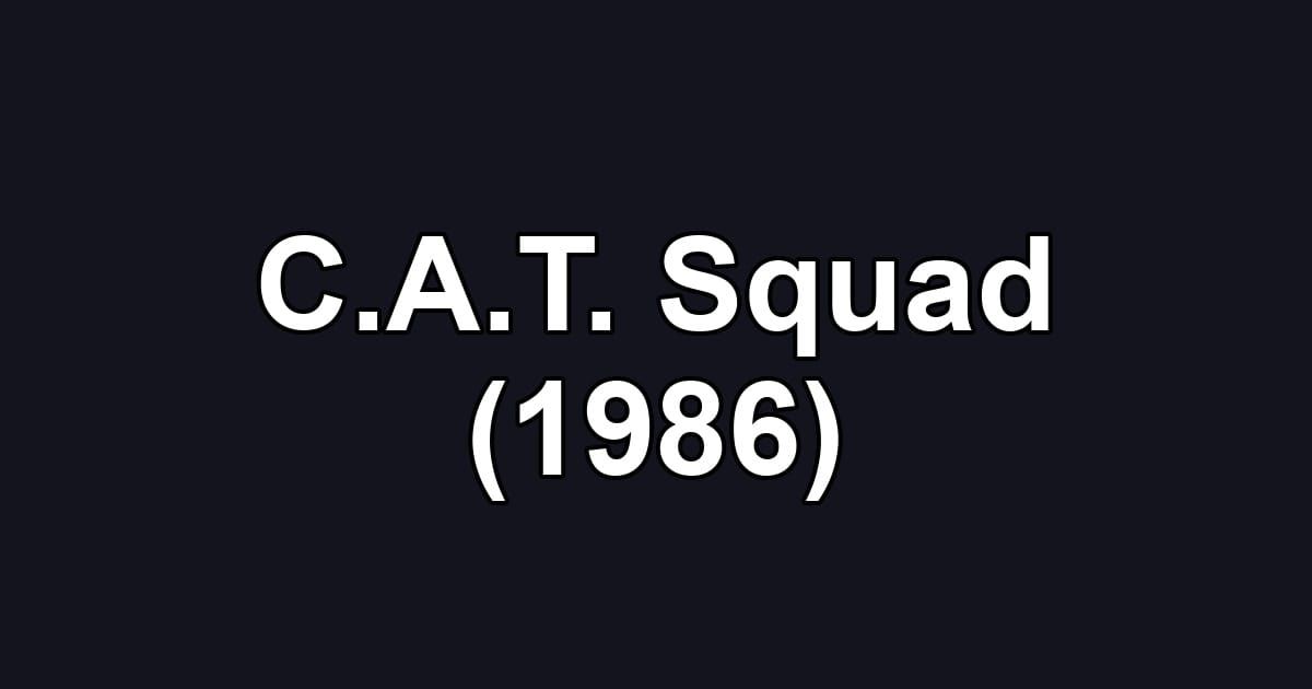 C.A.T. Squad (1986)