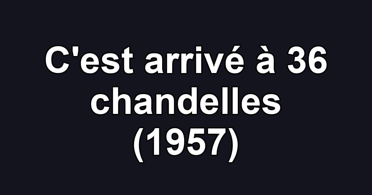 C'est arrivé à 36 chandelles (1957)