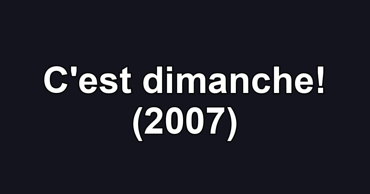 C'est dimanche! (2007)