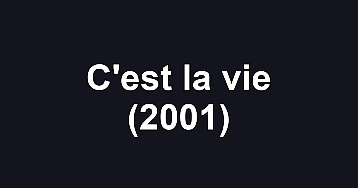 C'est la vie (2001)