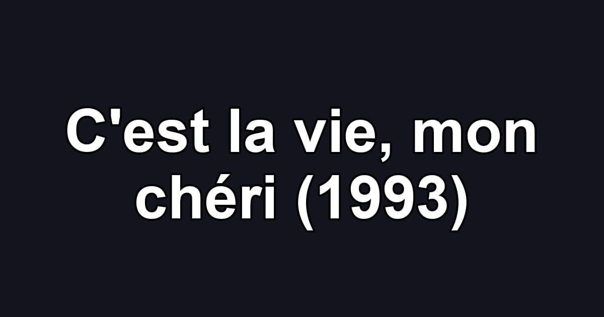 C'est la vie, mon chéri (1993)
