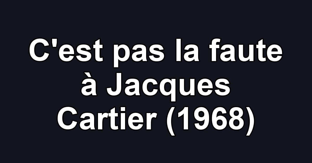 C'est pas la faute à Jacques Cartier (1968)
