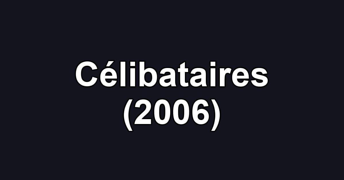 Célibataires (2006)