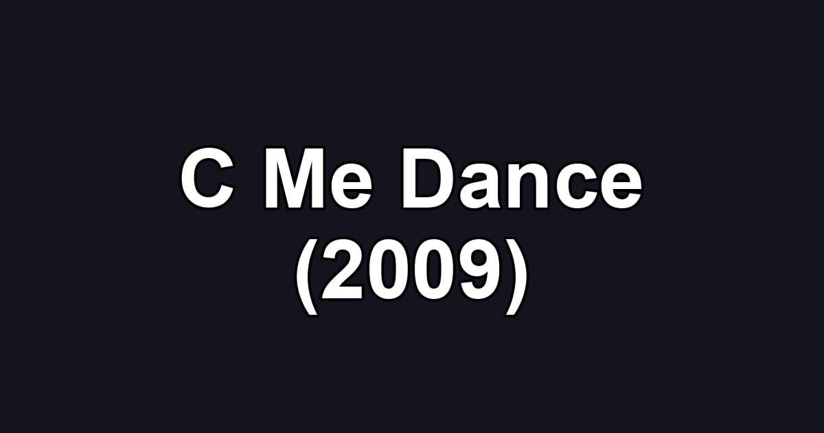 C Me Dance (2009)