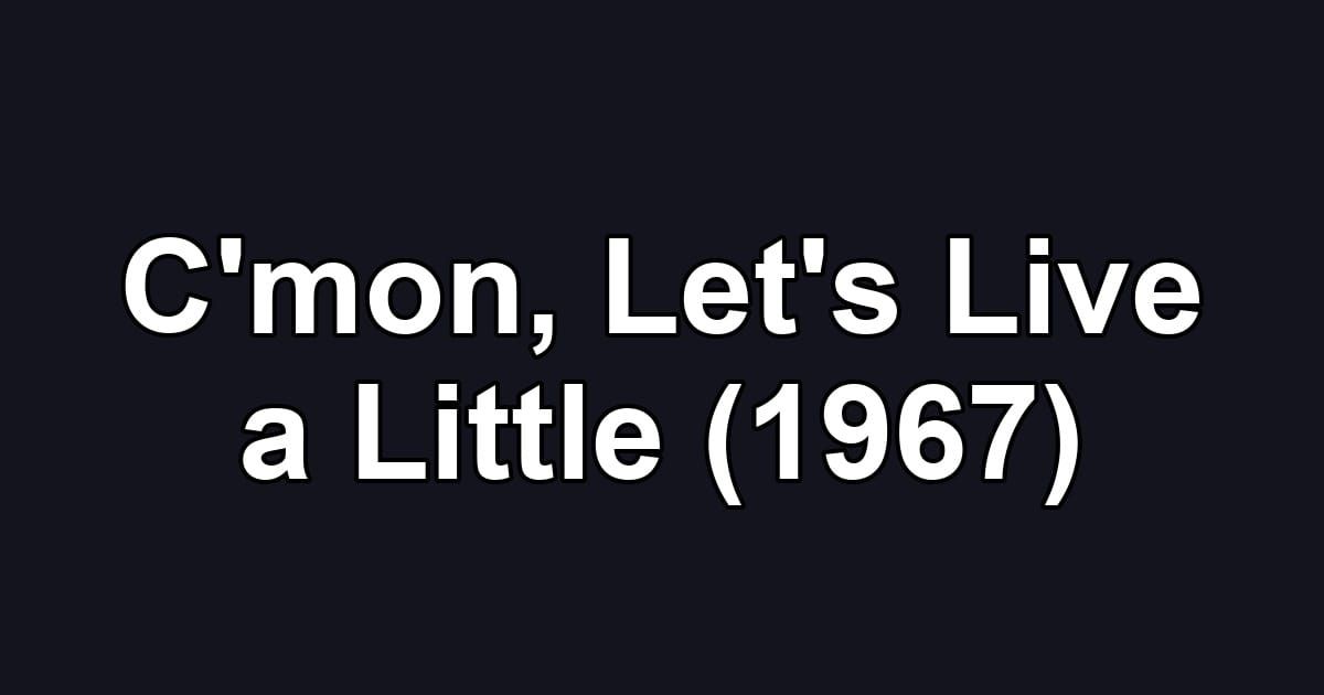 C'mon, Let's Live a Little (1967)