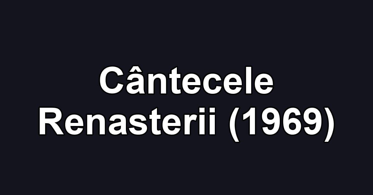 Cântecele Renasterii (1969)