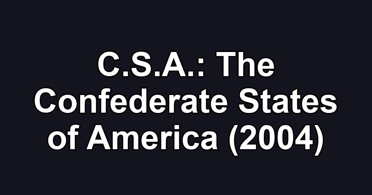 C.S.A.: The Confederate States of America (2004)