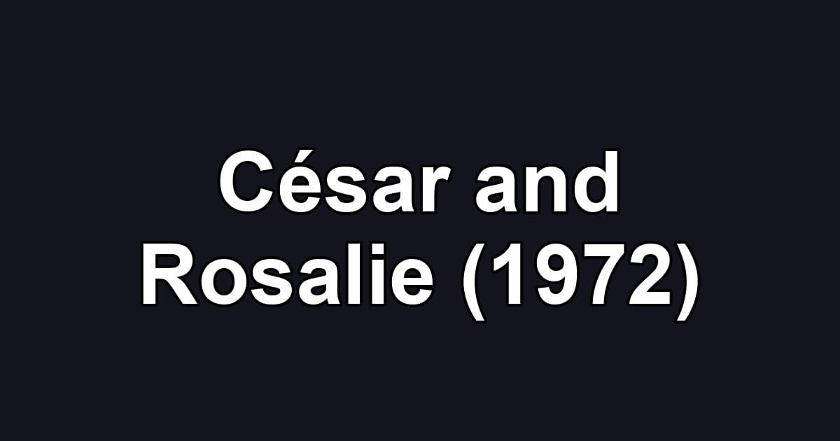 César and Rosalie (1972)