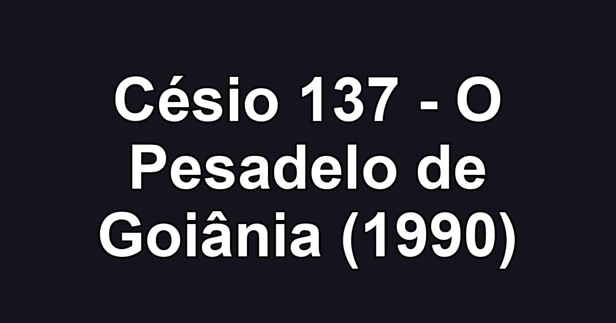 Césio 137 - O Pesadelo de Goiânia (1990)