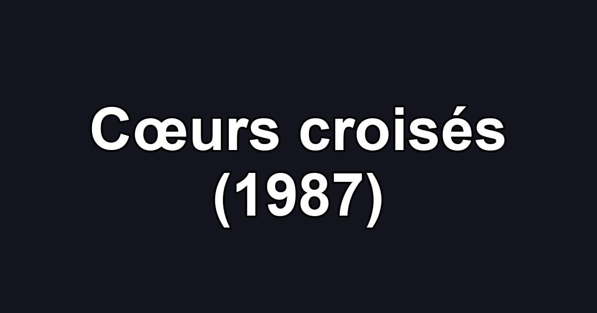 Cœurs croisés (1987)
