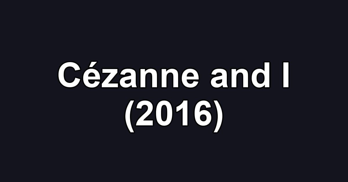 Cézanne and I (2016)