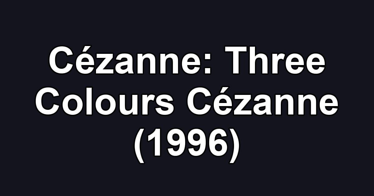 Cézanne: Three Colours Cézanne (1996)