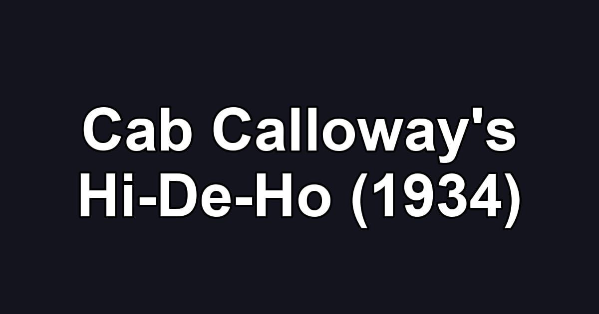 Cab Calloway's Hi-De-Ho (1934)
