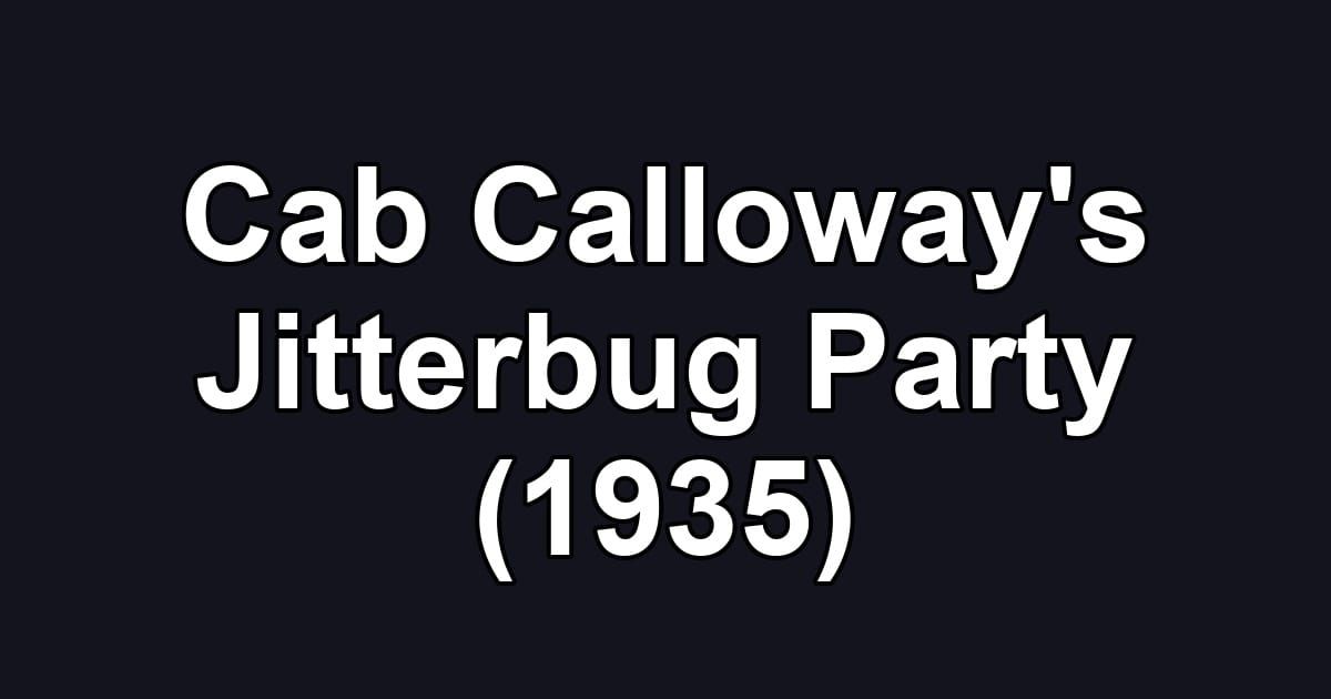 Cab Calloway's Jitterbug Party (1935)