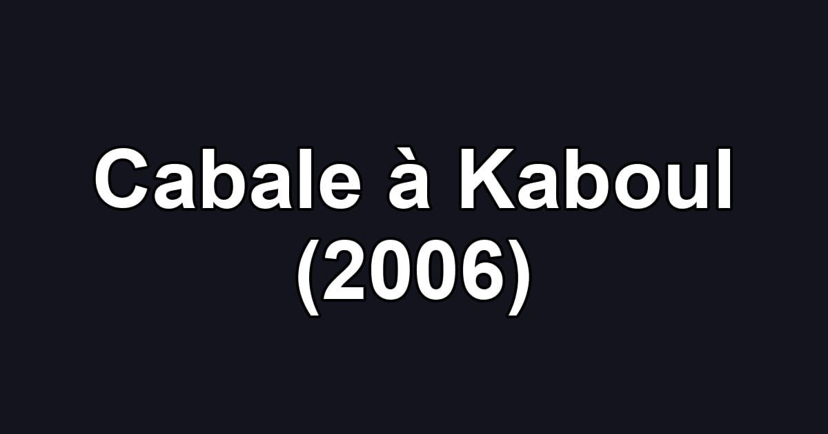 Cabale à Kaboul (2006)