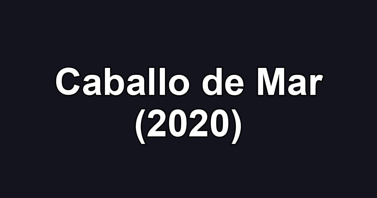 Caballo de Mar (2020)