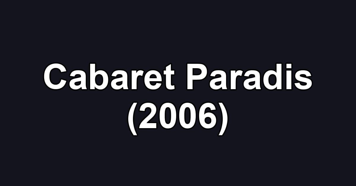 Cabaret Paradis (2006)