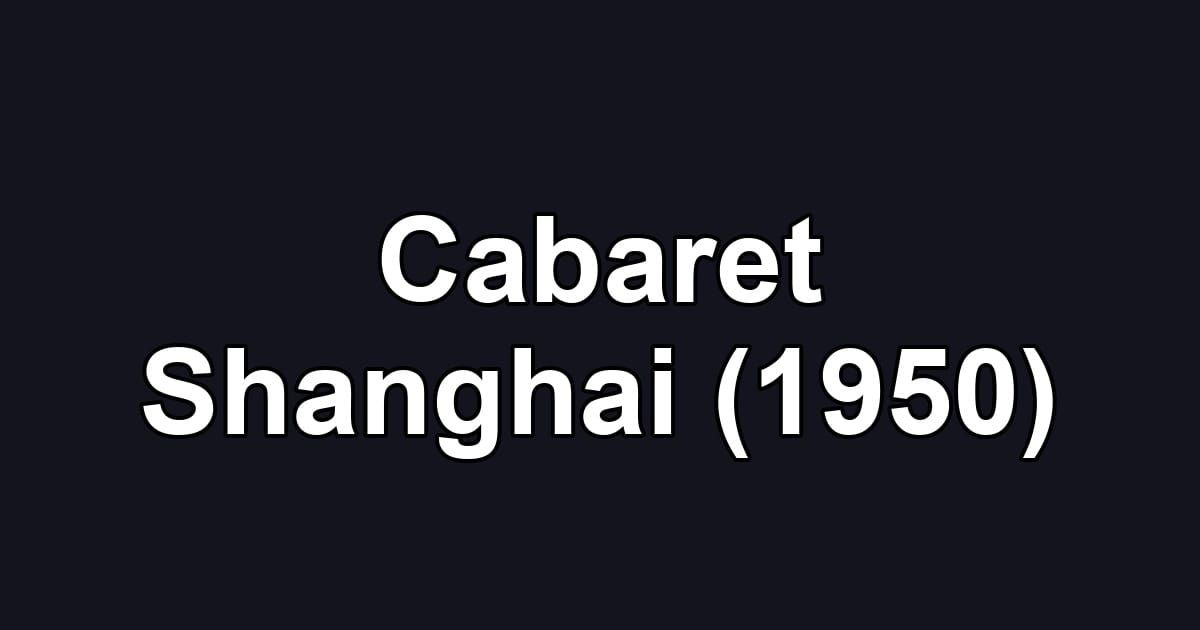 Cabaret Shanghai (1950)