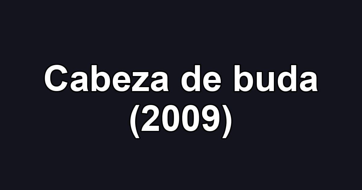 Cabeza de buda (2009)