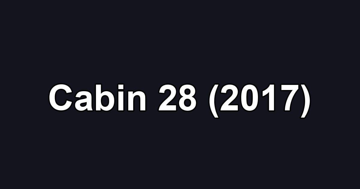 Cabin 28 (2017)