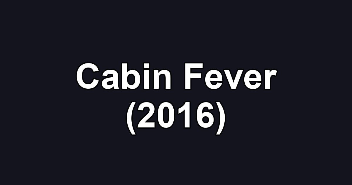 Cabin Fever (2016)