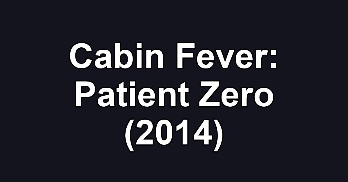 Cabin Fever: Patient Zero (2014)