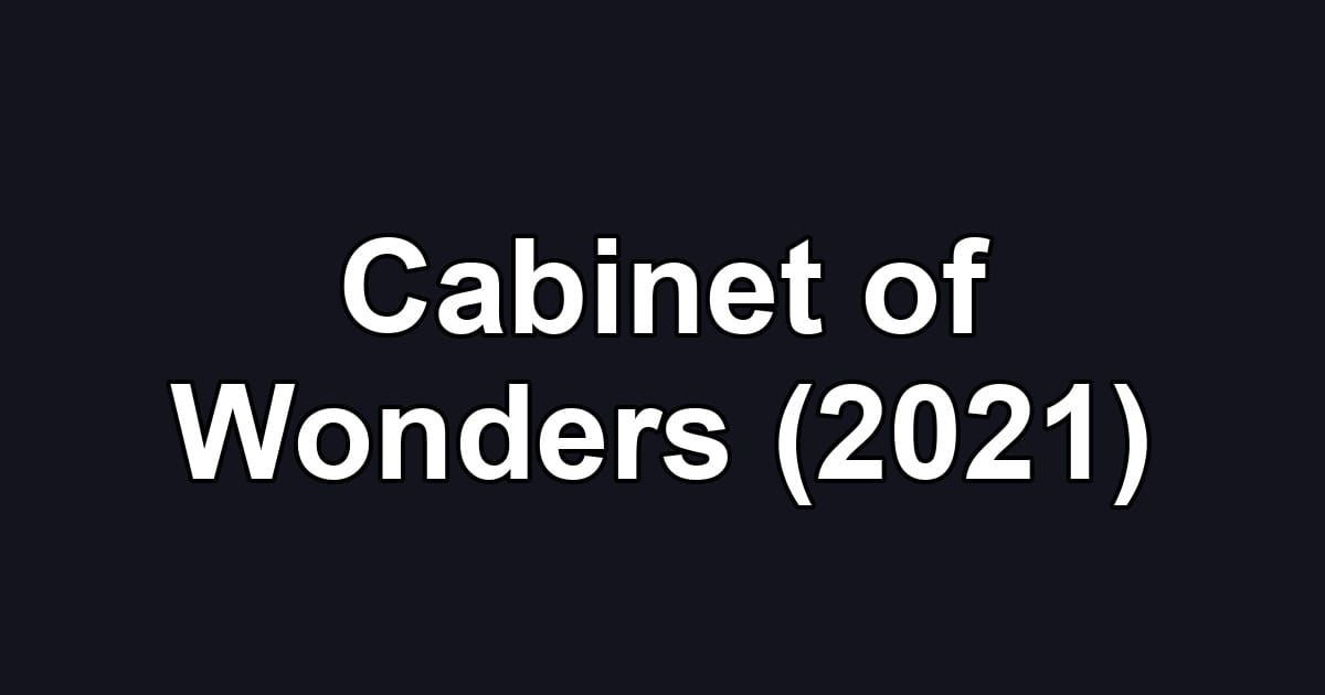 Cabinet of Wonders (2021)