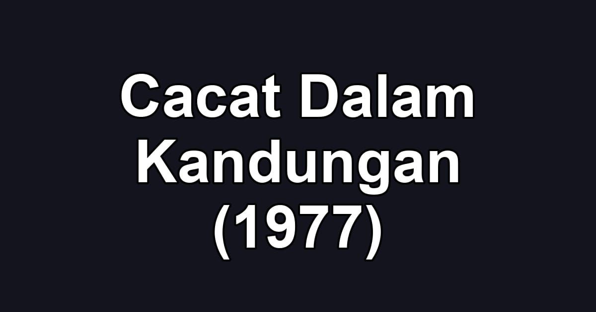 Cacat Dalam Kandungan (1977)