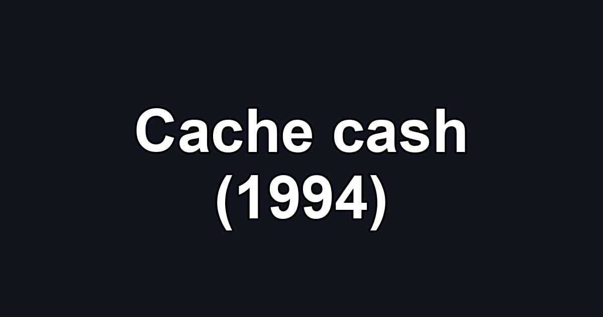 Cache cash (1994)