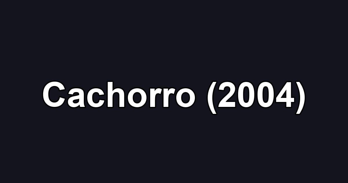 Cachorro (2004)