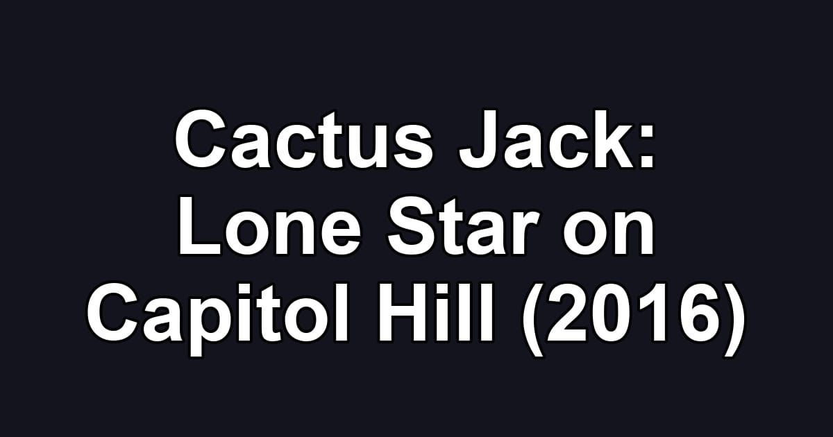 Cactus Jack: Lone Star on Capitol Hill (2016)