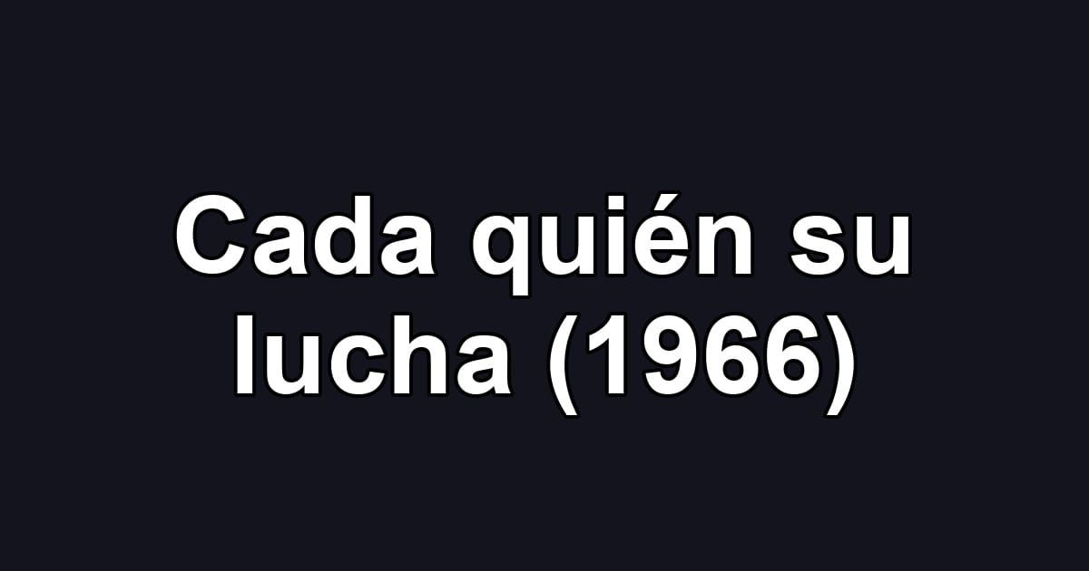 Cada quién su lucha (1966)