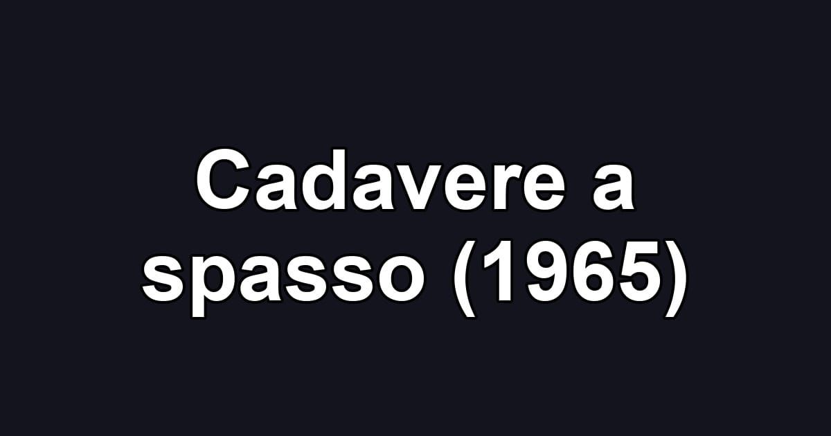 Cadavere a spasso (1965)