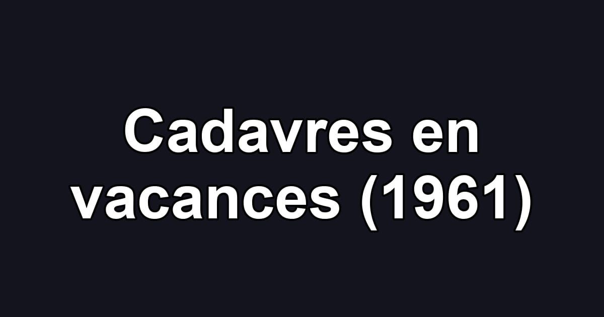 Cadavres en vacances (1961)