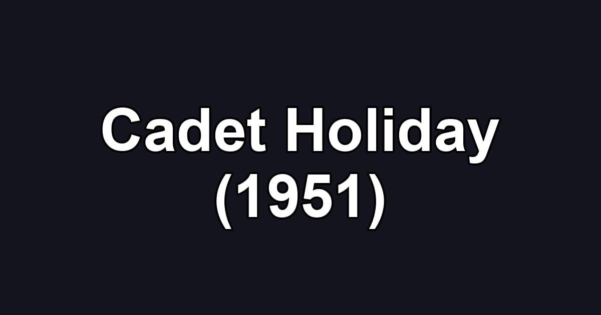 Cadet Holiday (1951)