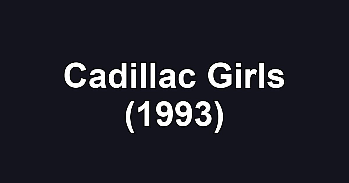 Cadillac Girls (1993)