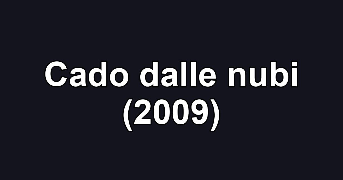 Cado dalle nubi (2009)