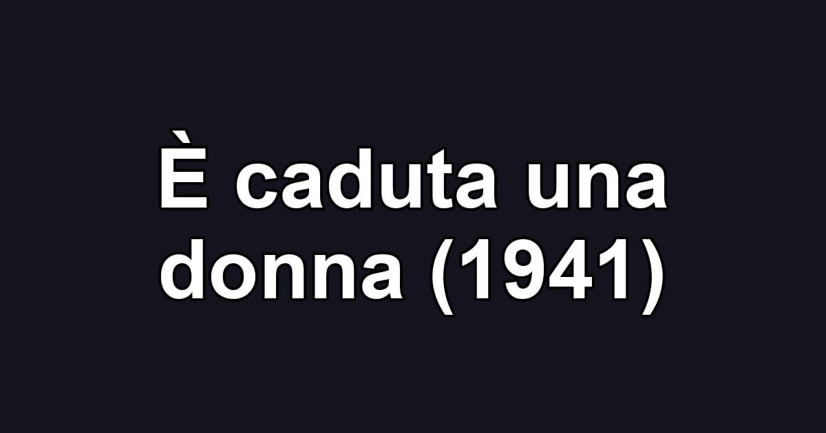 È caduta una donna (1941)