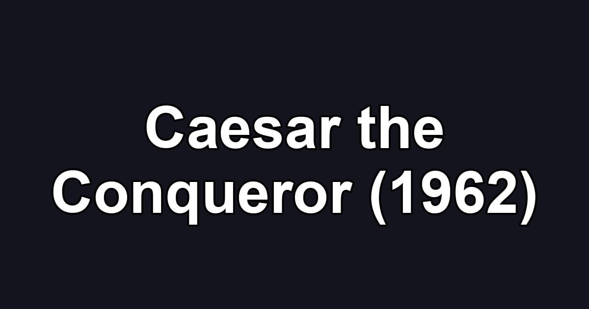 Caesar the Conqueror (1962)
