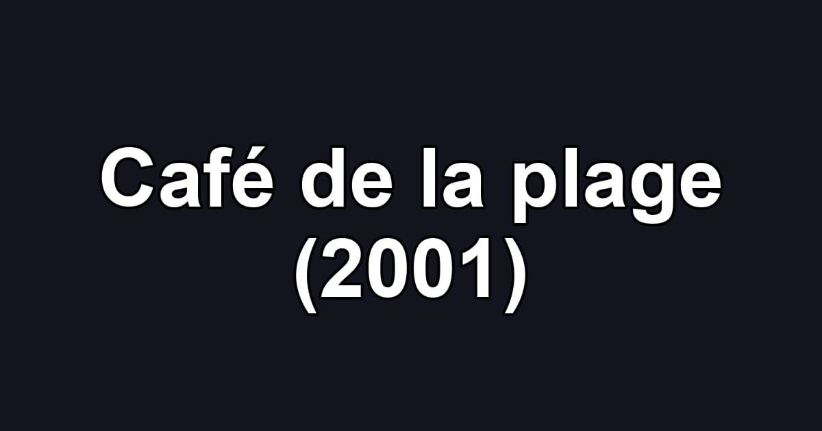 Café de la plage (2001)