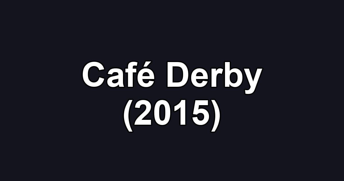 Café Derby (2015)