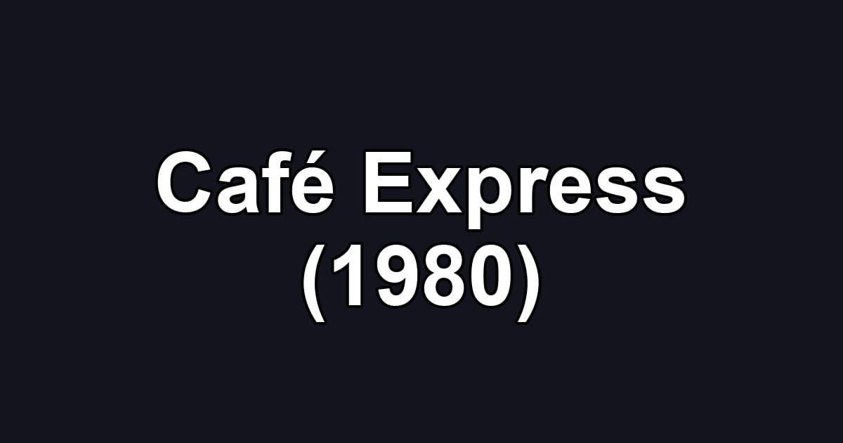Café Express (1980)